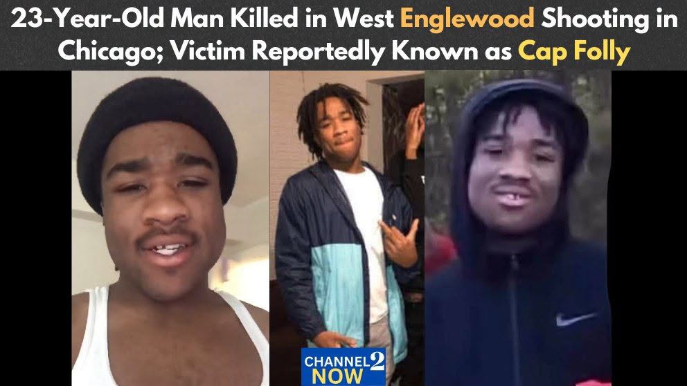 Cap Folly Obituary, Death - 23-Year-Old Man Killed in West Englewood Shooting on South Loomis Boulevard in Chicago